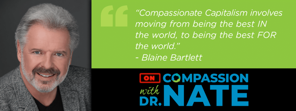 Compassionate Capitalism with Blaine Bartlett [Podcast]