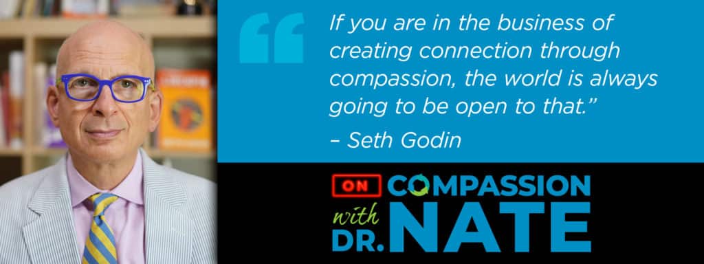 Practicing Compassion with Seth Godin [Podcast]