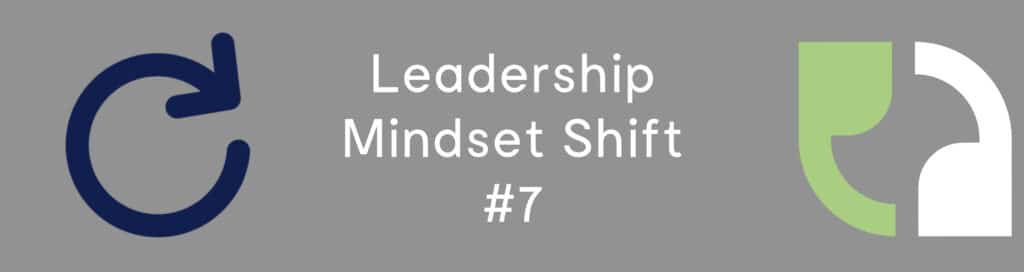 Leadership Mindset Shift #7: Behind Most Negative Behaviors Are Unmet Positive Needs