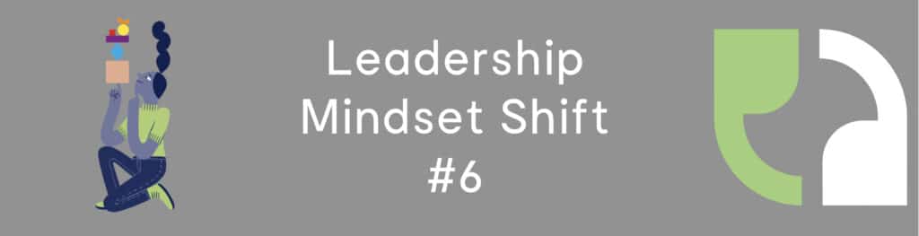 Leadership Mindset Shift #6: Treat Others As They Want To Be Treated
