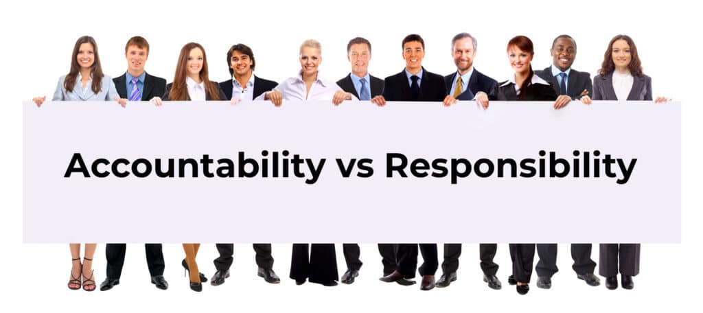 What’s The Difference Between Accountability and Responsibility?