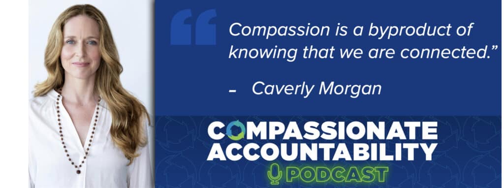 How Compassion Comes Alive In Community: With Caverly Morgan [Podcast]