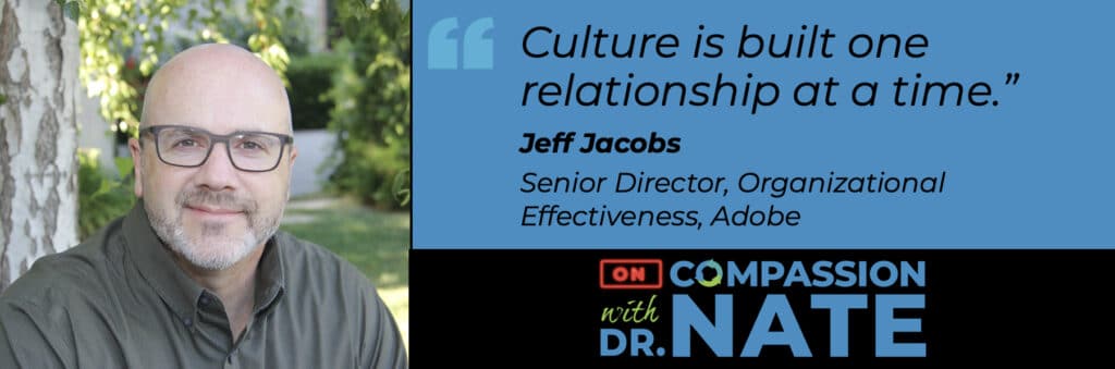 Building A Culture of Compassion and Accountability at Adobe: With Jeff Jacobs [Podcast]